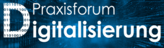 Praxisforum Digitalisierung